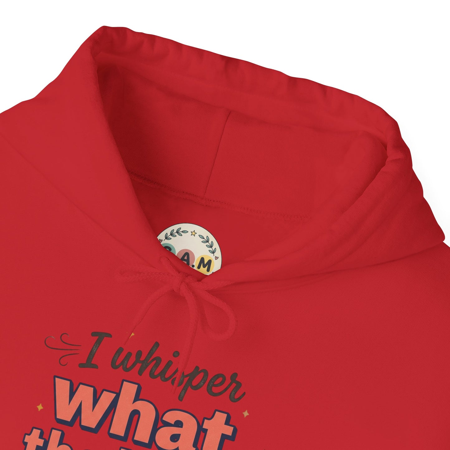 Hoodie — "I Whisper What the Heck...a Lot" Funny Graphic Pullover