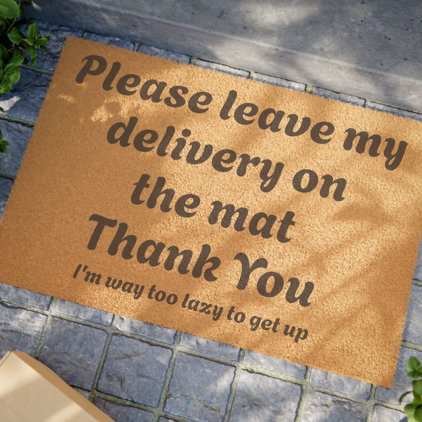 Doormat — "Please leave it on the mat Thank You (I’m way too lazy to get up)" Funny Welcome Mat