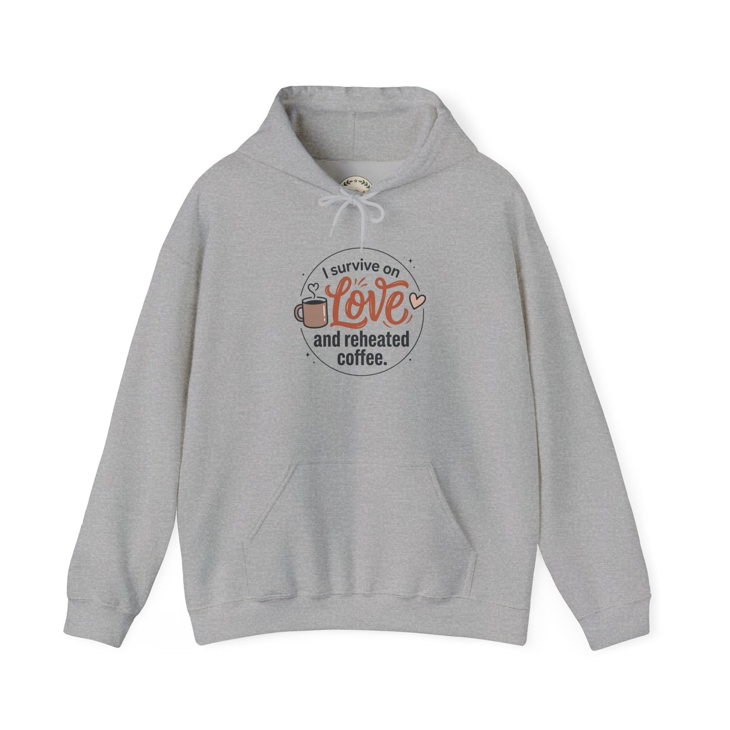 I Survive on Love and Reheated Coffee Hoodie