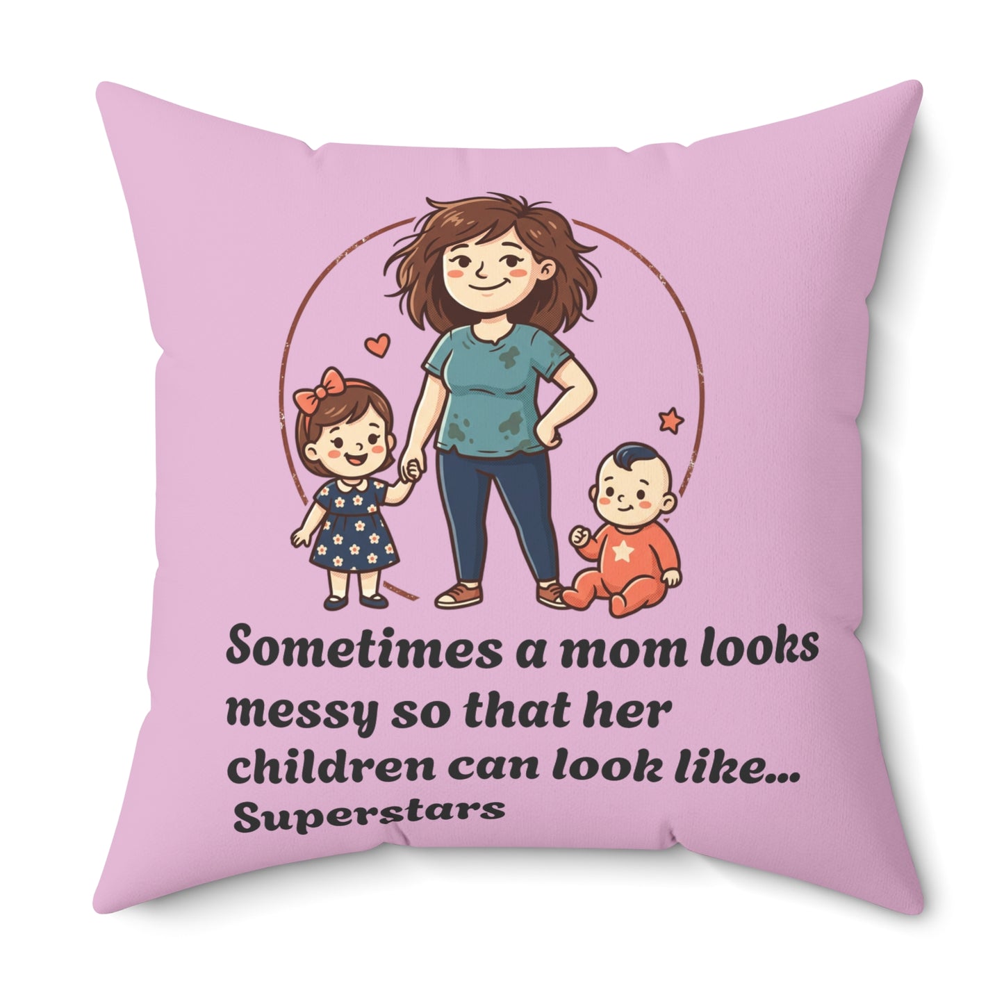 Super Mom pillow | Mom messy so kids can be superstars pillow