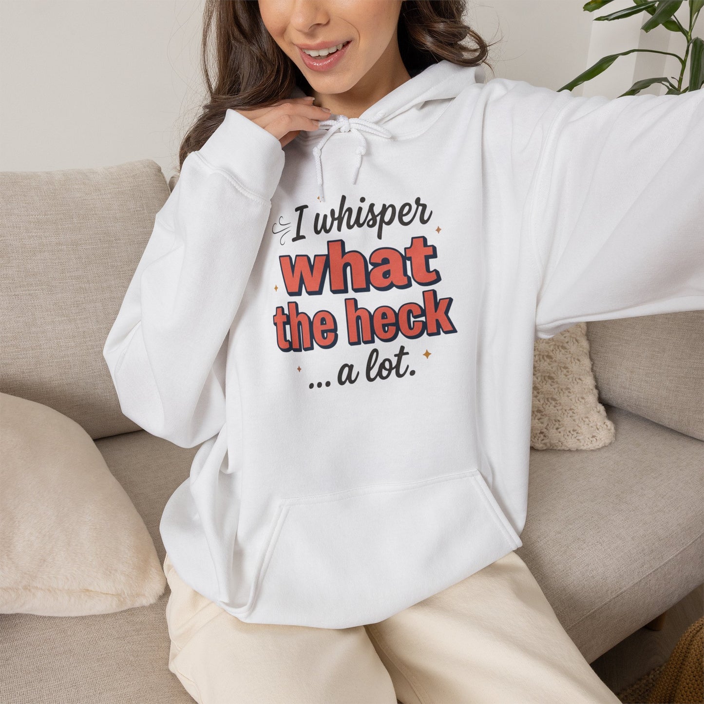 Hoodie — "I Whisper What the Heck...a Lot" Funny Graphic Pullover