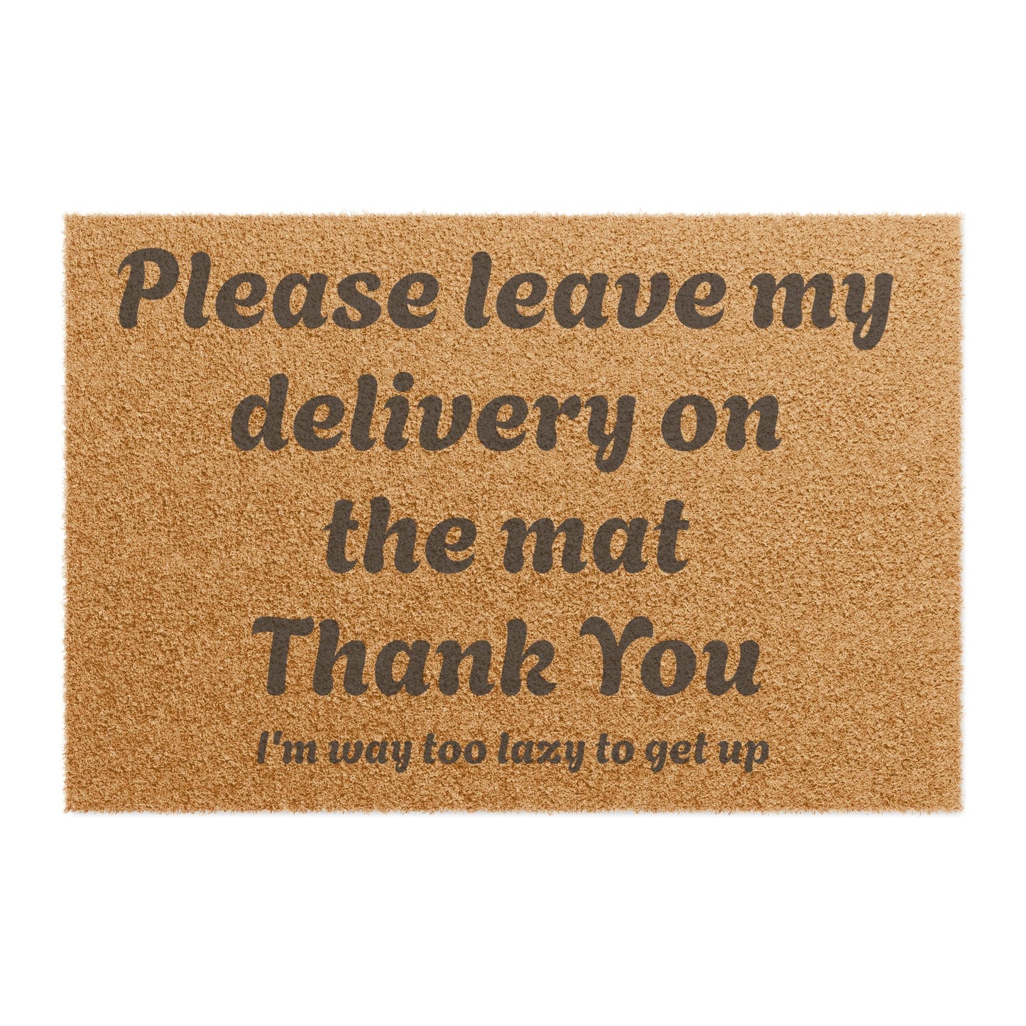 Doormat — "Please leave it on the mat Thank You (I’m way too lazy to get up)" Funny Welcome Mat