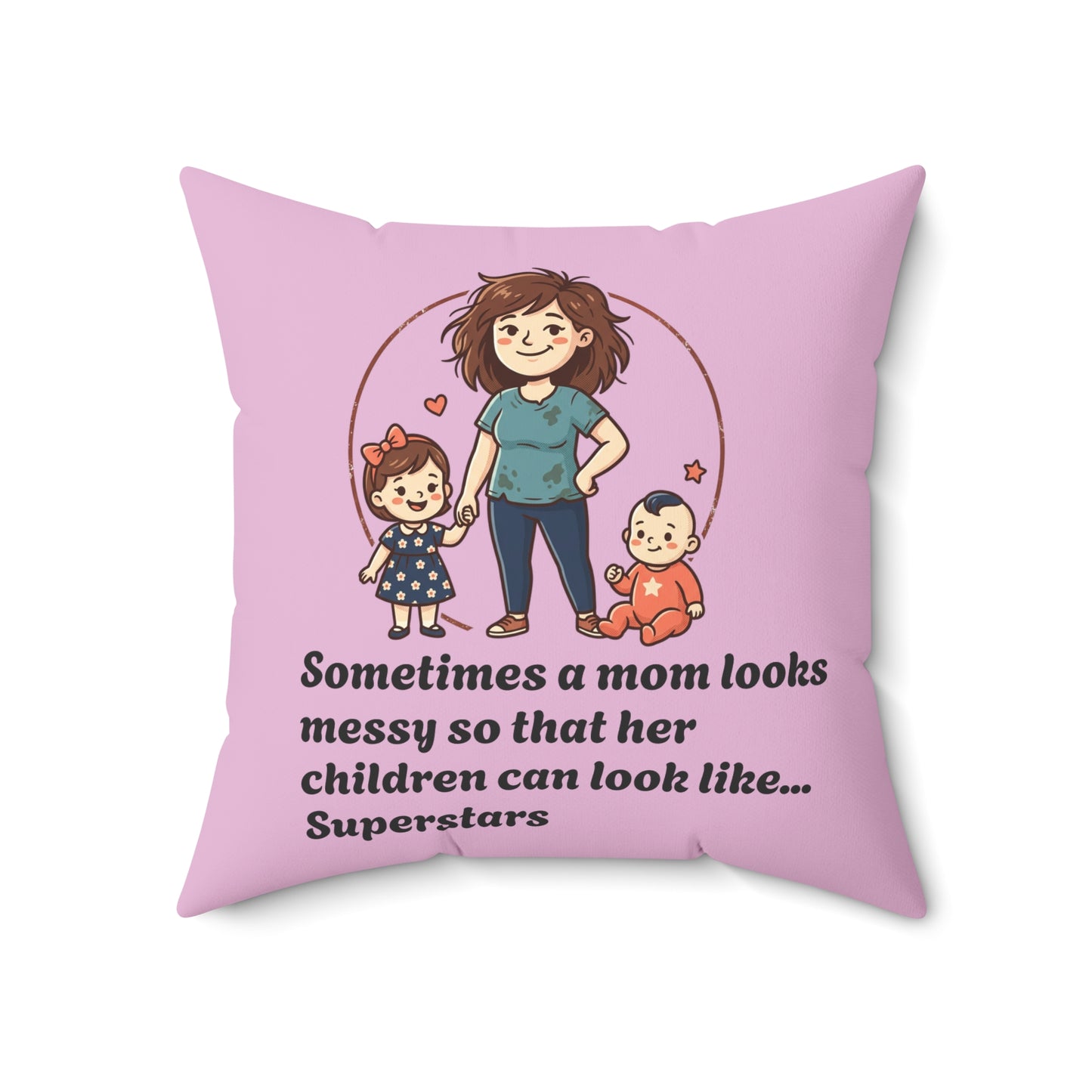 Super Mom pillow | Mom messy so kids can be superstars pillow