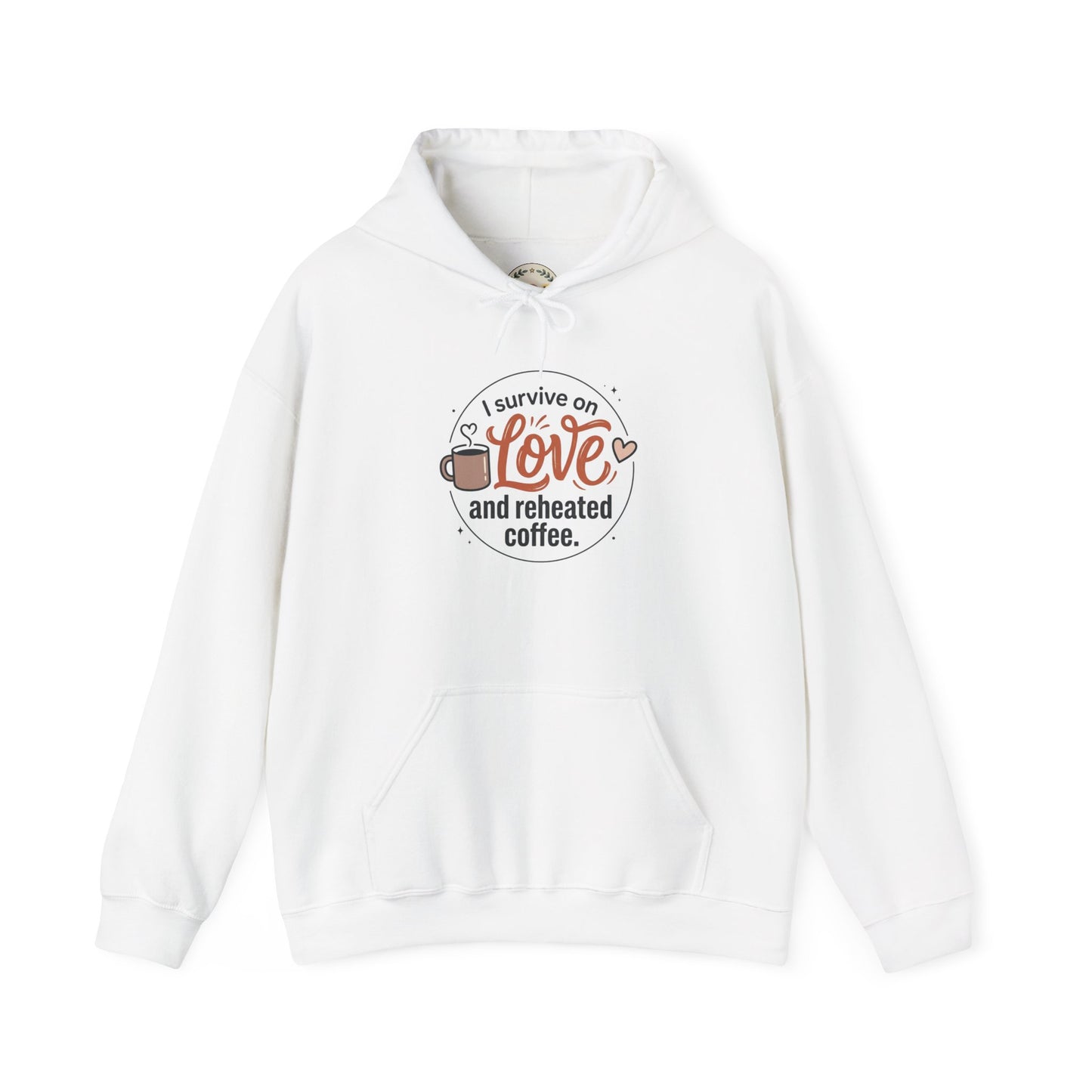 I Survive on Love and Reheated Coffee Hoodie