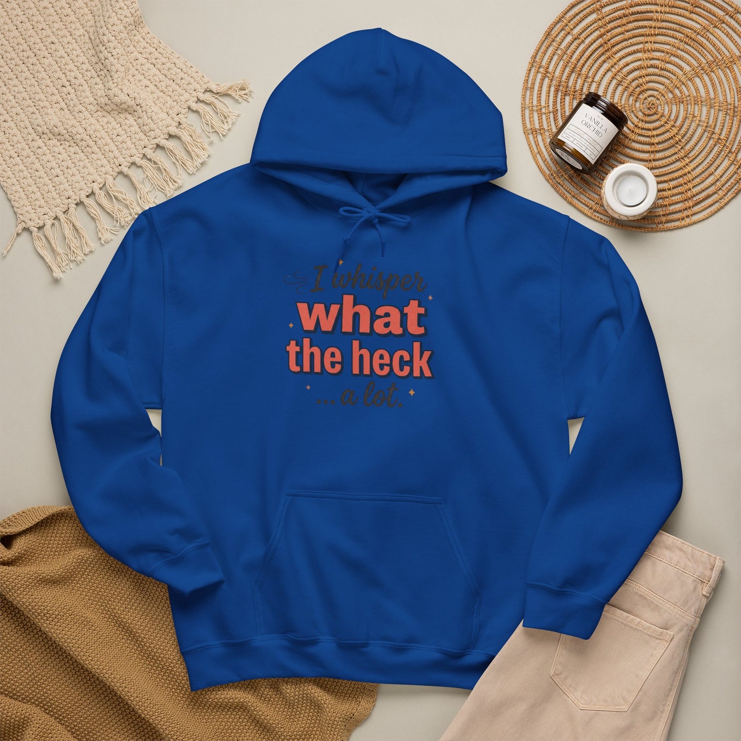 Hoodie — "I Whisper What the Heck...a Lot" Funny Graphic Pullover