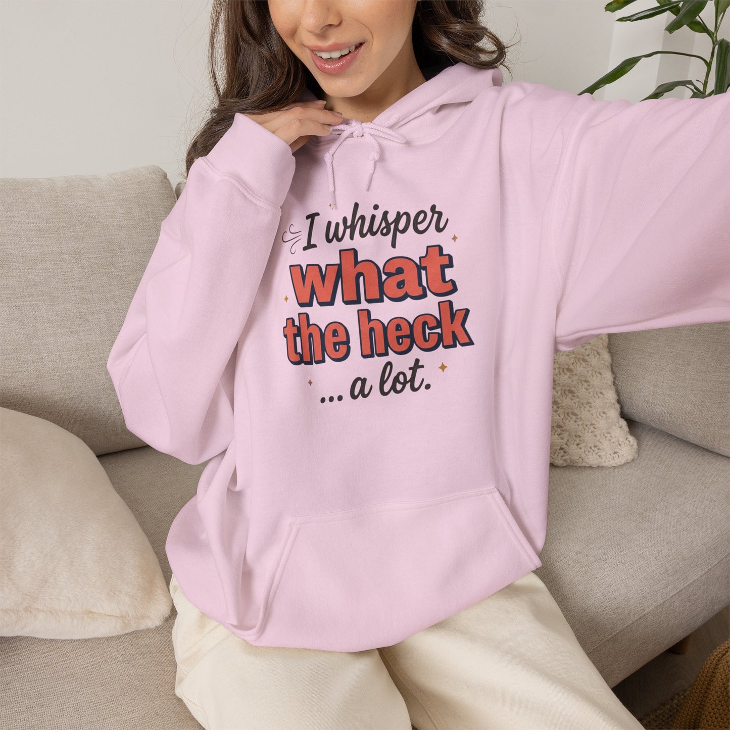 Hoodie — "I Whisper What the Heck...a Lot" Funny Graphic Pullover