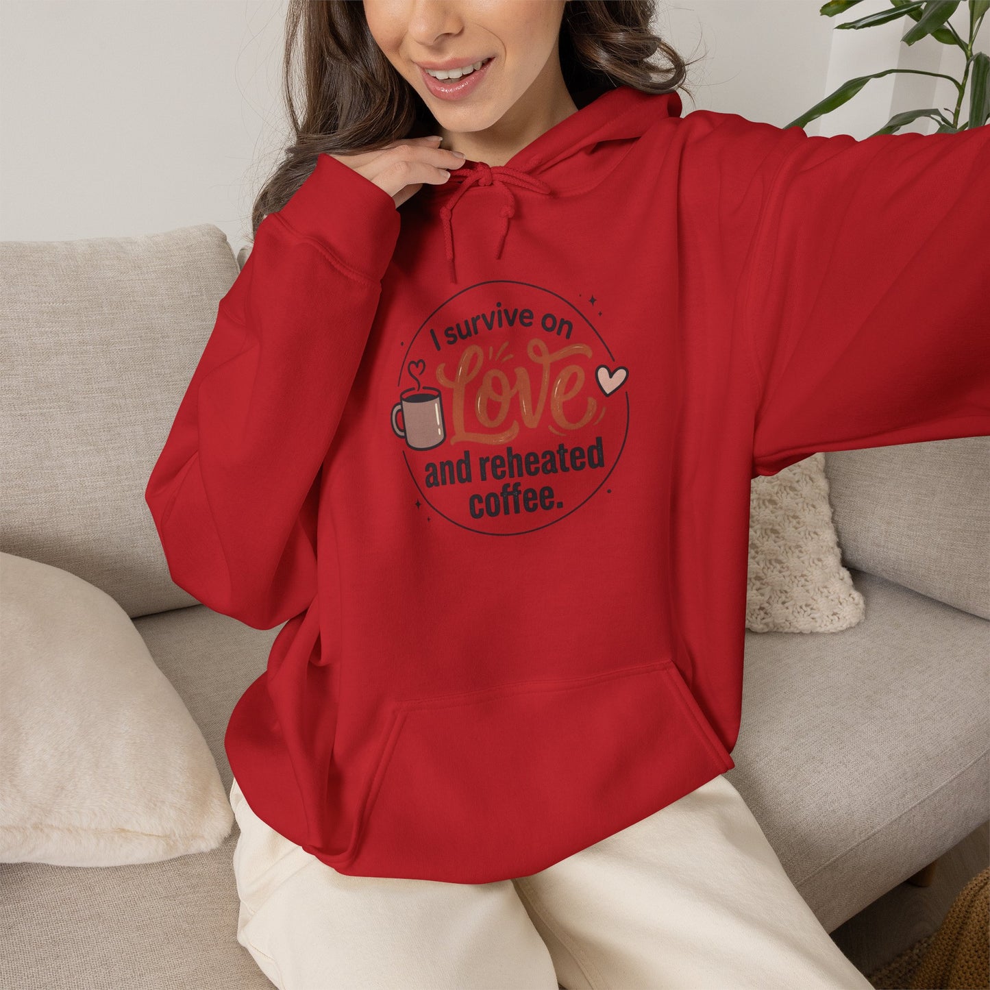 I Survive on Love and Reheated Coffee Hoodie