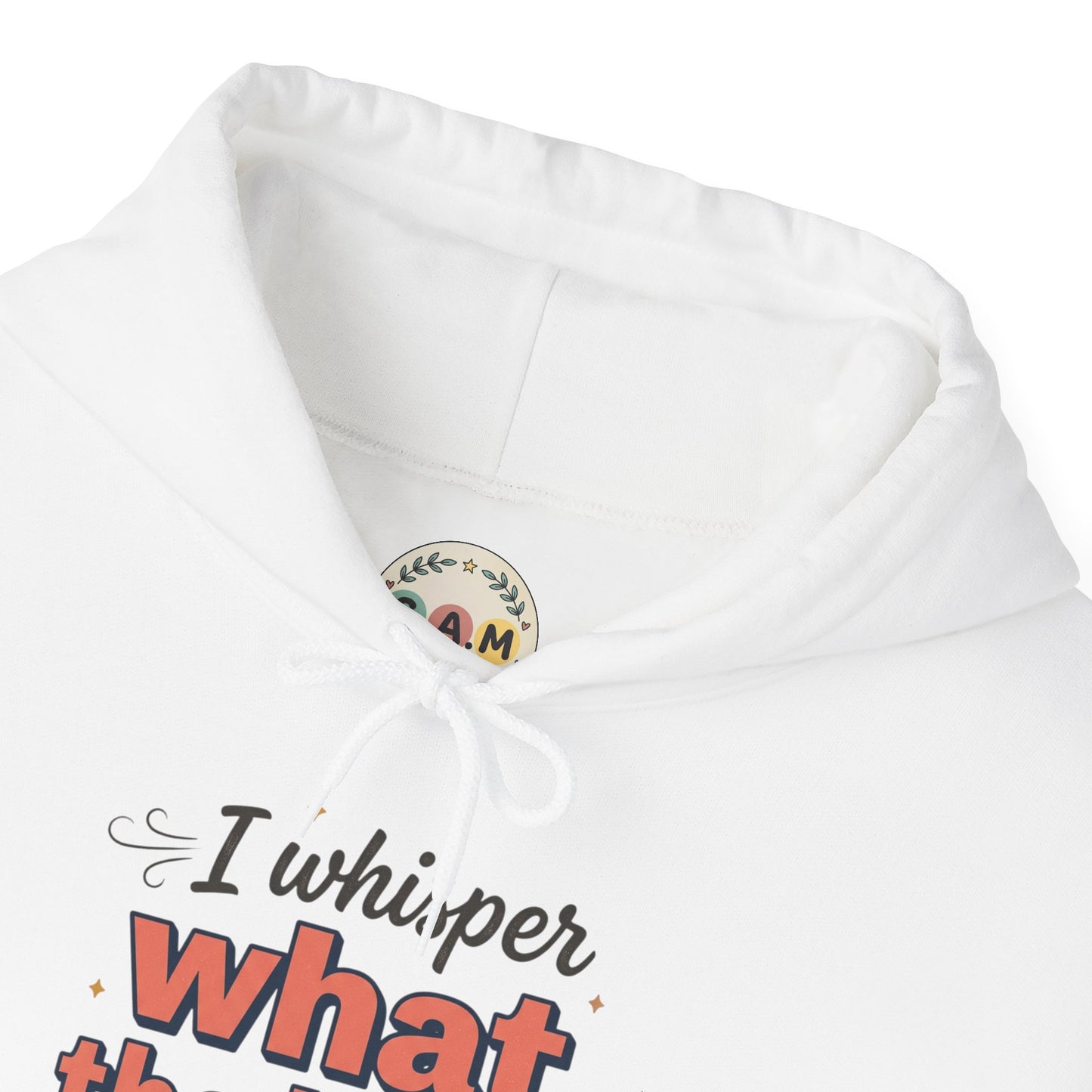 Hoodie — "I Whisper What the Heck...a Lot" Funny Graphic Pullover