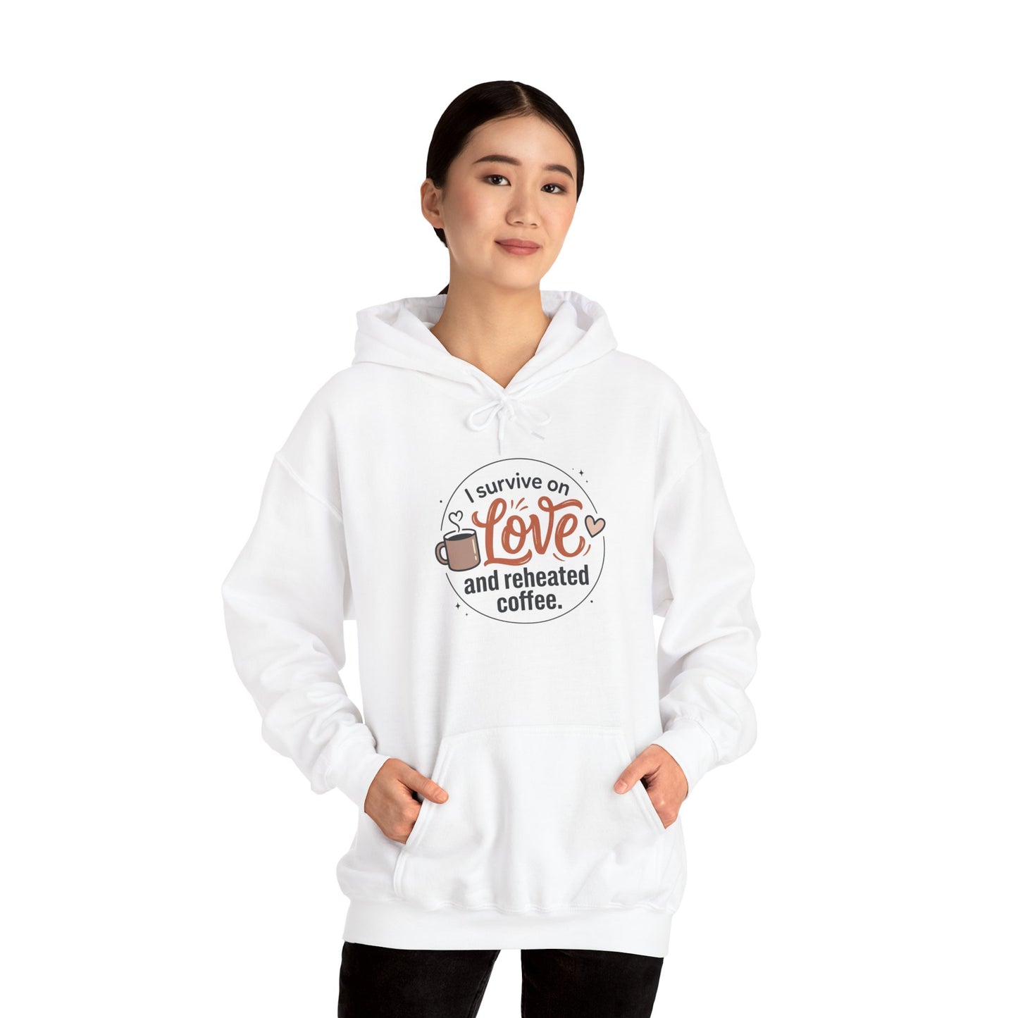 I Survive on Love and Reheated Coffee Hoodie