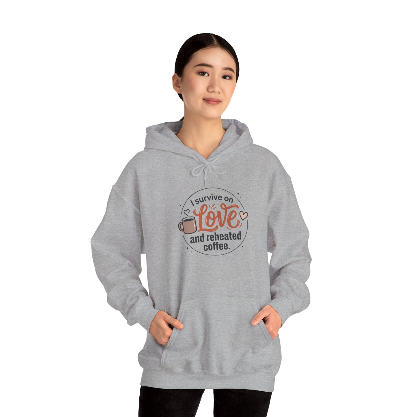 I Survive on Love and Reheated Coffee Hoodie