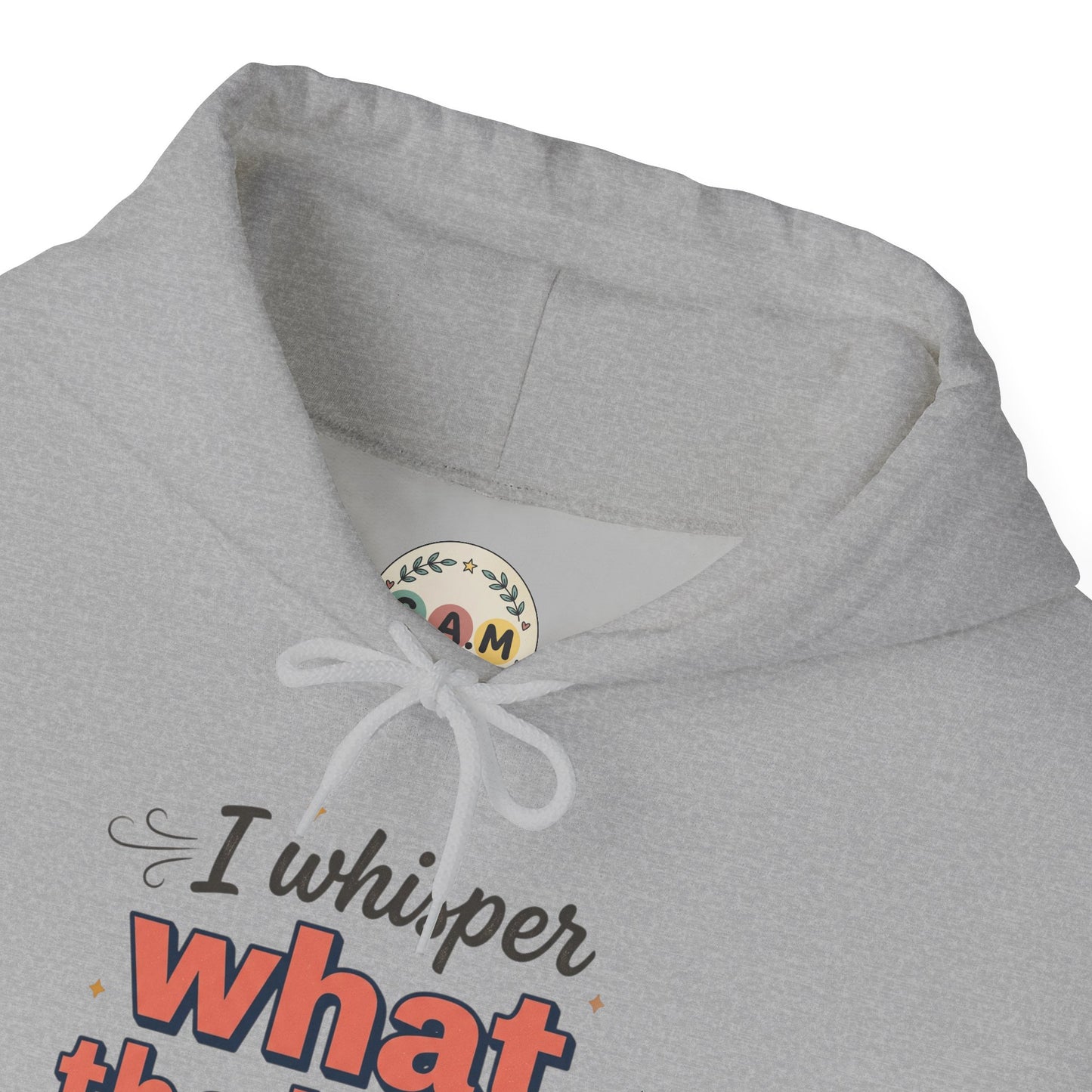 Hoodie — "I Whisper What the Heck...a Lot" Funny Graphic Pullover