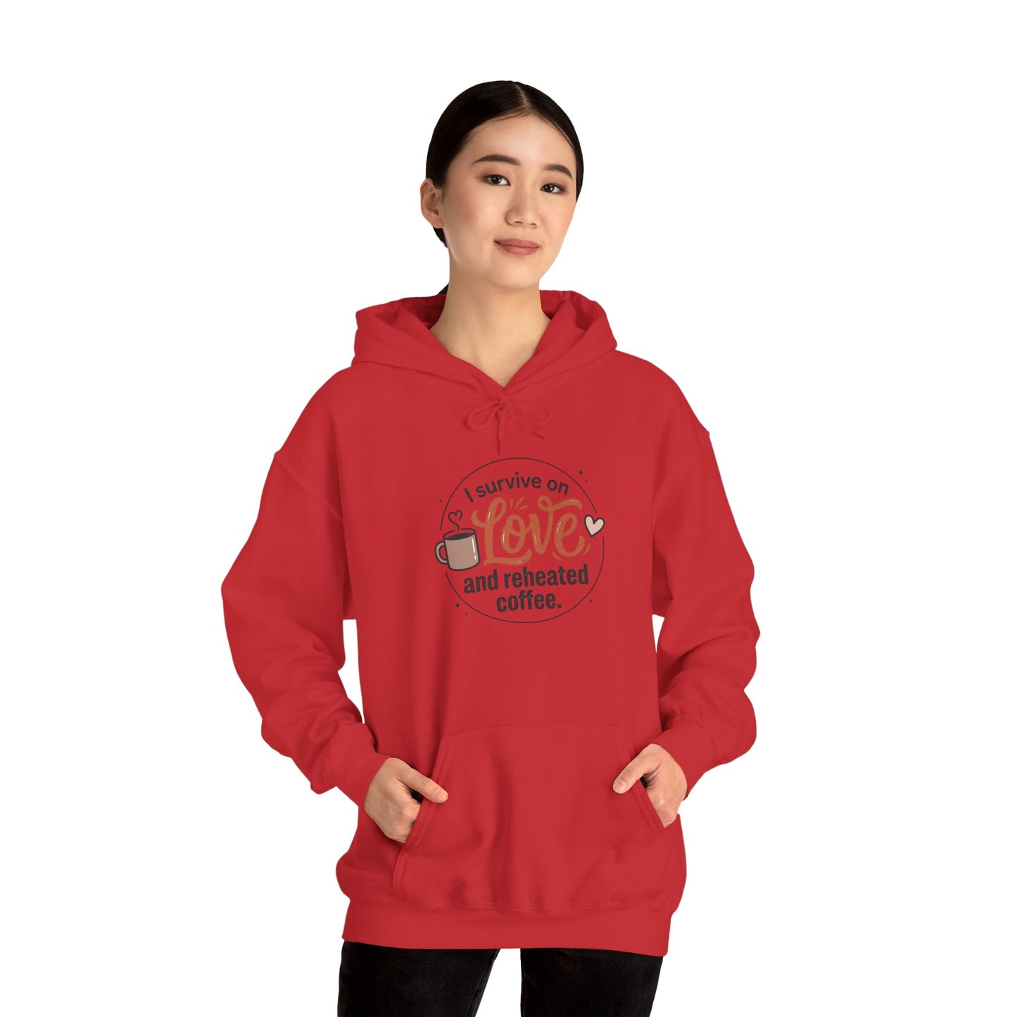 I Survive on Love and Reheated Coffee Hoodie