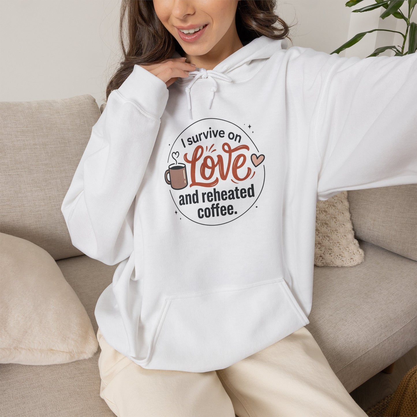 I Survive on Love and Reheated Coffee Hoodie