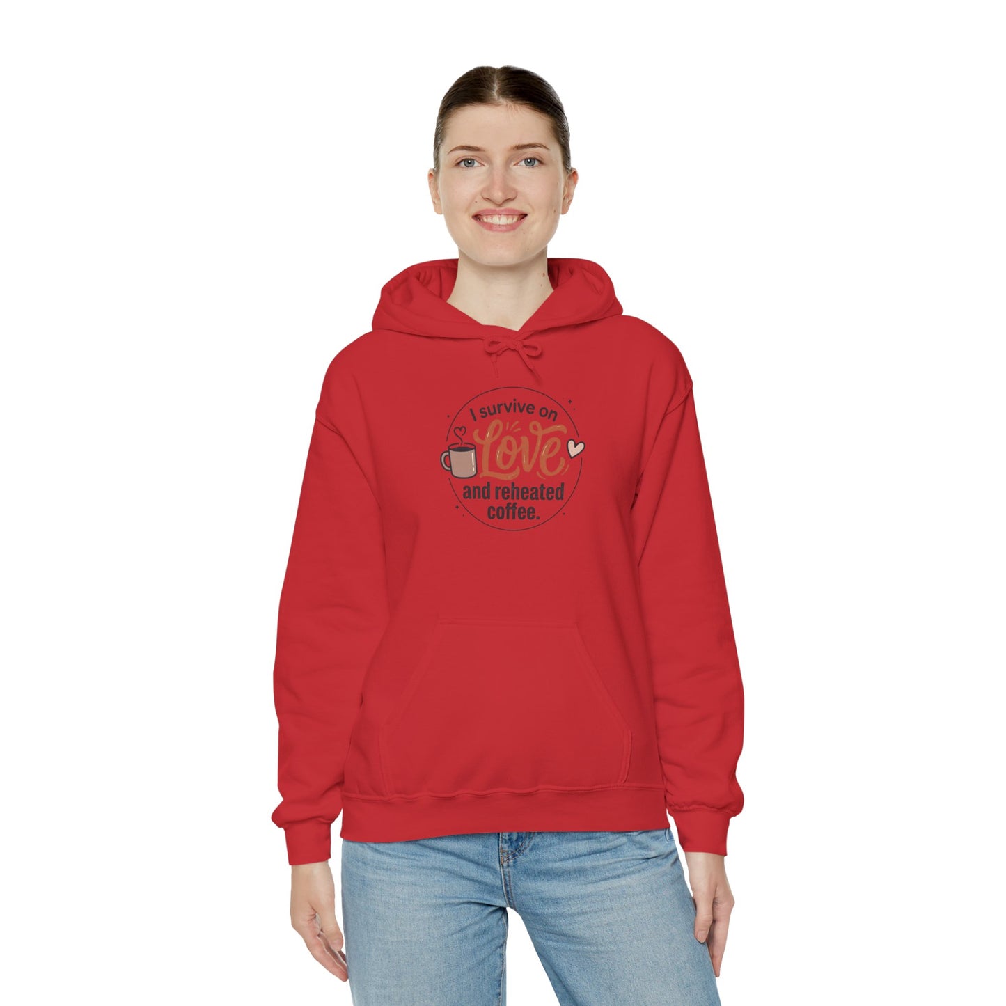 I Survive on Love and Reheated Coffee Hoodie