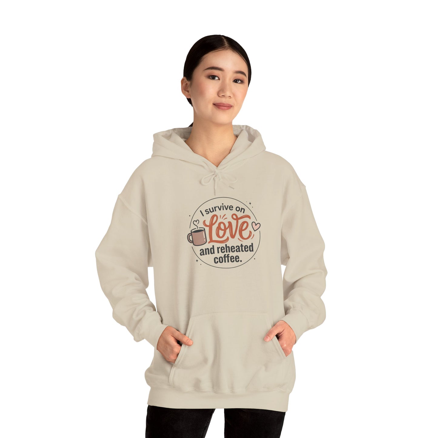 I Survive on Love and Reheated Coffee Hoodie