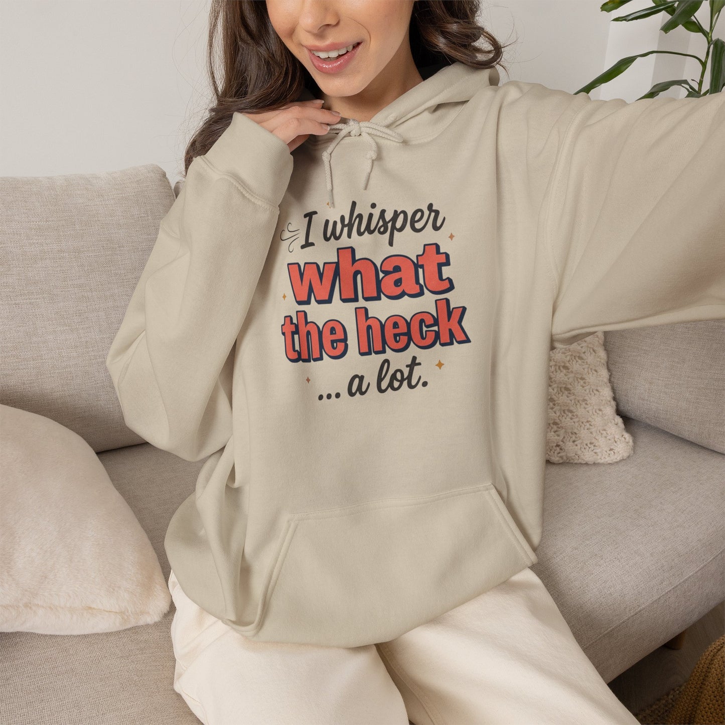 Hoodie — "I Whisper What the Heck...a Lot" Funny Graphic Pullover
