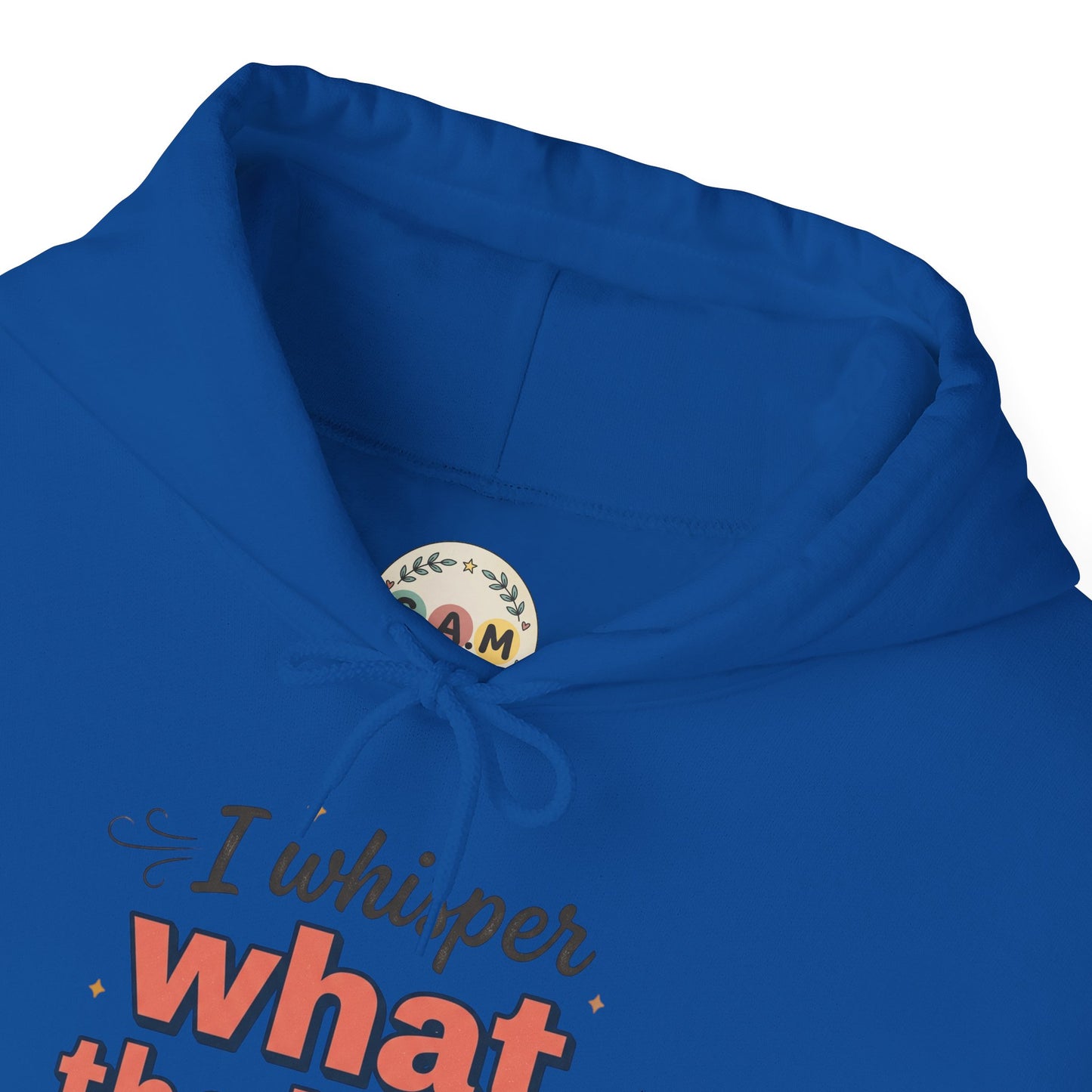 Hoodie — "I Whisper What the Heck...a Lot" Funny Graphic Pullover
