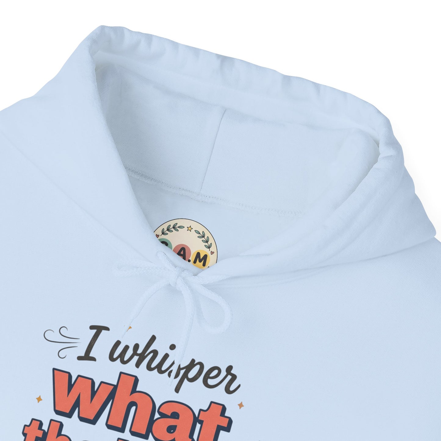 Hoodie — "I Whisper What the Heck...a Lot" Funny Graphic Pullover